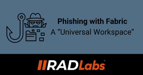 RADICL observed a phishing campaign that leverages techniques with a new cloud service, Fabric, which markets itself as a universal workspace.