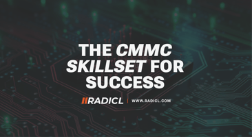 CMMC Skillset for Success-RADICL blog-DustinMooney