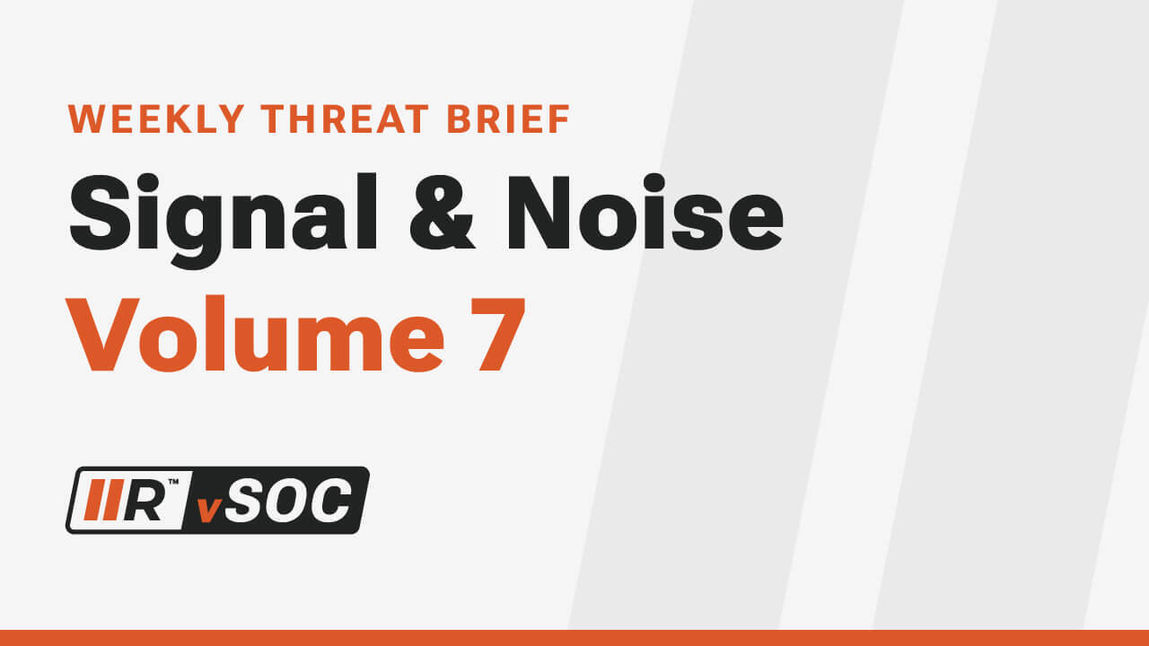 Signal & Noise is RADICL's weekly vSOC newsletter containing the latest threat hunts and cybersecurity tips.