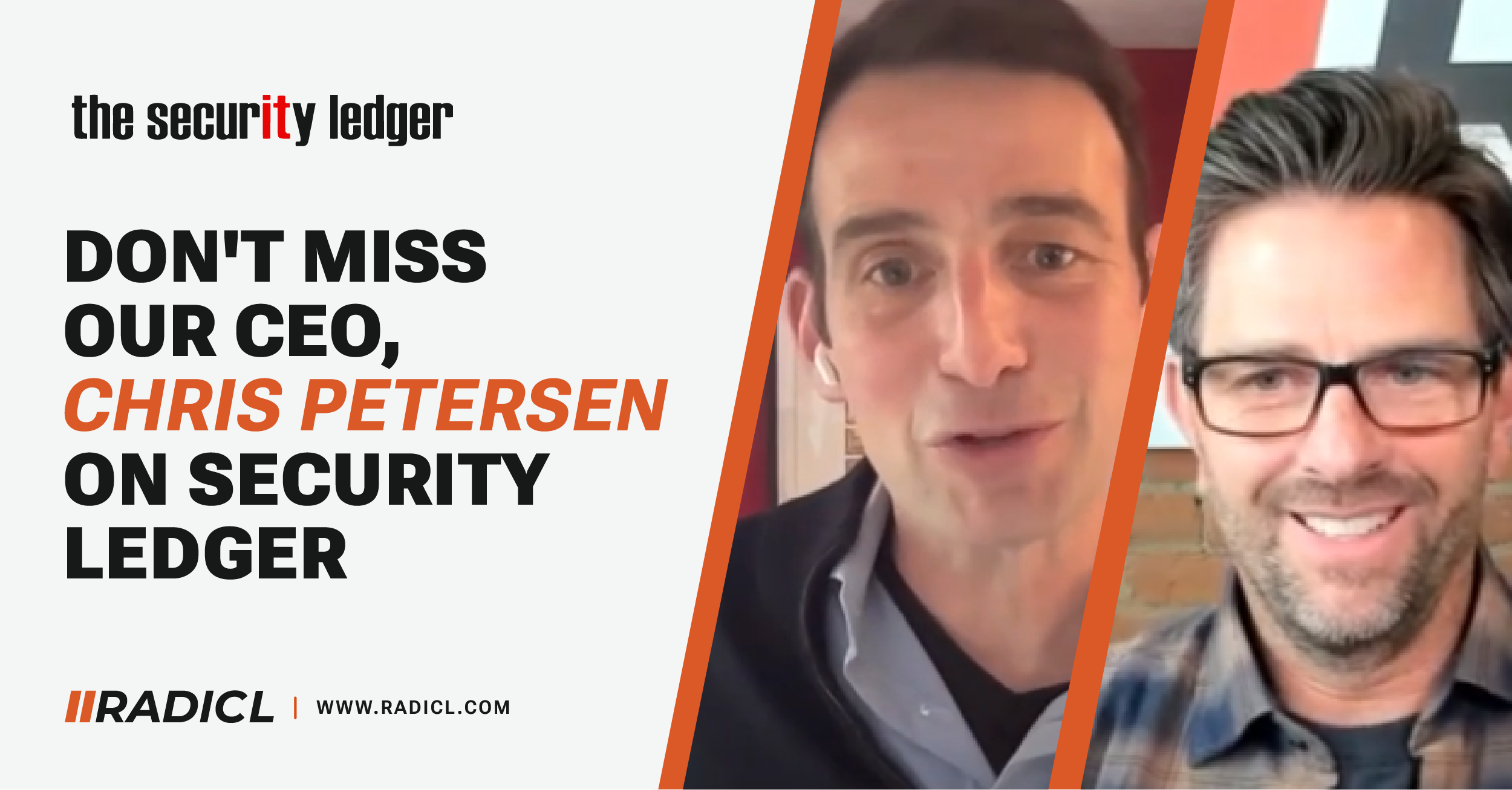 Security Ledger | Interview with Chris Petersen, CEO & Co-Founder at RADICL