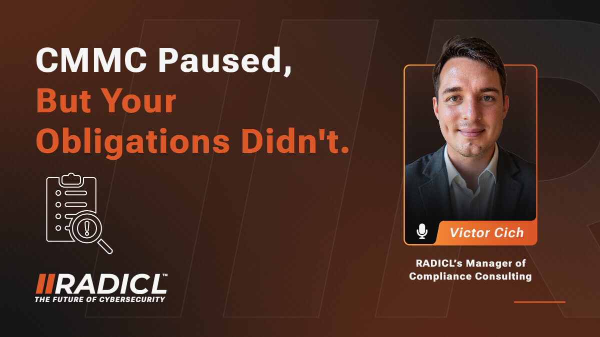 Following the DoW CMMC Phase II pause, RADICL held a webinar about what may come next.