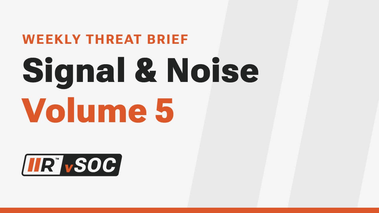 Signal & Noise is your weekly brief on the latest in cybersecurity. Here's Volume 5.